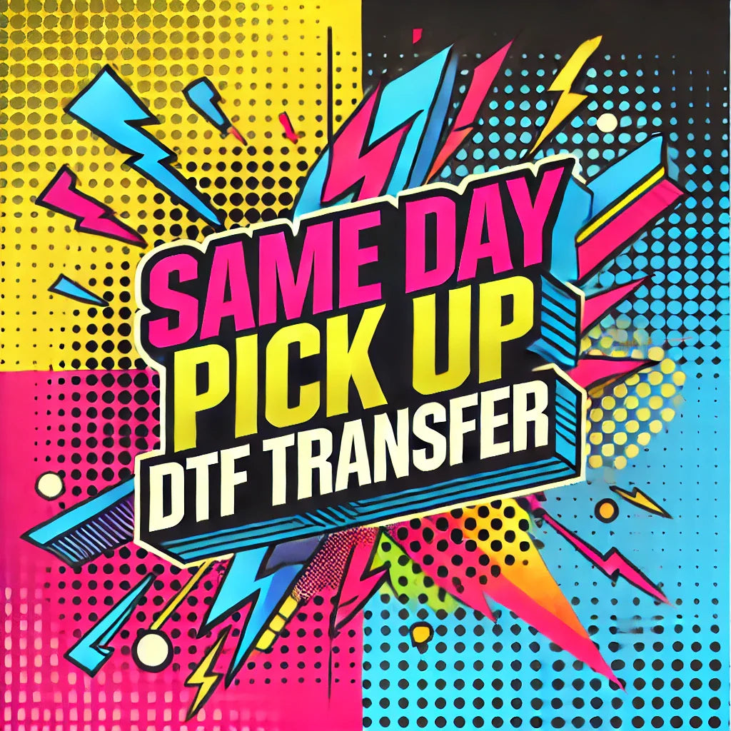 Same Day Pick Up DTF Transfer