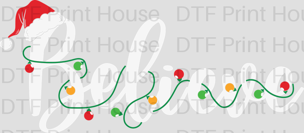 BELIEVE HOLIDAY LIGHTS CHRISTMAS DTF TRANSFER